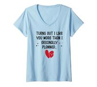 Mujer Turns out I Like You More Than I Originally Planned Couples Camiseta Cuello V
