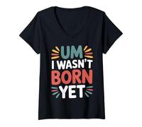 Mujer Um I Wasn't Born Yet Sarcastic Gen Z Humor - Camiseta Cuello V