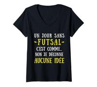 Mujer Un Día Sin Fútbol Sala Es como No No Me Estoy Jugando Ninguna Idea Camiseta Cuello V