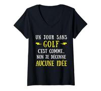 Mujer Un día sin Golf es como no me Estoy Jugando Ninguna Idea Camiseta Cuello V