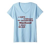 Mujer Una Vida sin mi Maravilloso Marido es Simplemente aburrida Camiseta Cuello V