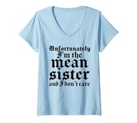 Mujer Unfortunately I Am The Mean Sister And I Do Not Care Funny Camiseta Cuello V