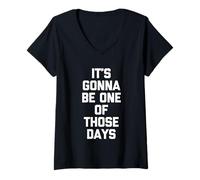 Mujer Va a ser uno de Esos días - Divertido Dicho sarcástico Camiseta Cuello V