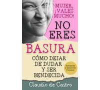 Mujer, ¡Vales Mucho! No eres Basura. Cree en ti / Libro de Autoayuda y Superación Personal: Cómo dejar de Dudar y ser Bendecida. / Devocionario ... 7 semanas (COLECCIÓN DEVOCIONARIOS CATÓLICOS)