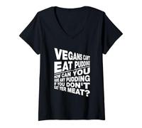 Mujer Veganos no Puedes Comer pudín si no Comes tu Carne Camiseta Cuello V