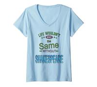 Mujer Vida angustiada igual sin eslogan humorístico de Shakespeare Camiseta Cuello V