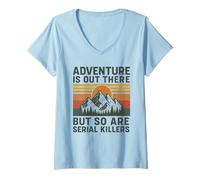 Mujer Vintage Adventure está ahí Fuera y también lo es el Asesino en Serie Camiseta Cuello V