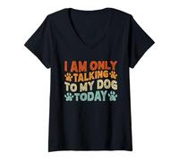 Mujer Vintage Funny I Am Only Talking To My Dog Today Camiseta Cuello V