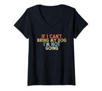 Mujer Vintage Funny If I Can't Bring My Dog I'm Not Going Camiseta Cuello V