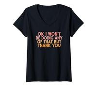 Mujer Vintage Funny Ok I Won'T be Doing Any of That but Thank You Camiseta Cuello V