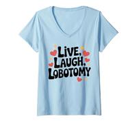 Mujer Vivir, Reír, Lobotomía Humor Seco Divertido Psiquiatra Camiseta Cuello V