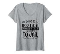 Mujer Voy a Dejar Que Dios lo arregle yendo a la cárcel Christian Divertido Camiseta Cuello V