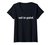 Mujer Wait I’m Goated Funny Meme Design for Confident Legends tee Camiseta Cuello V