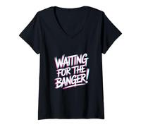 Mujer Waiting FOR The Banger Camiseta Cuello V
