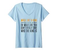 Mujer Walk Like A King Or Walk Like You Don't Care Who The King Is Camiseta Cuello V