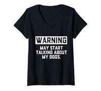Mujer Warning May Start Talking About My Dogs Funny Dog Owner Joke Camiseta Cuello V