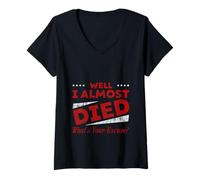 Mujer Well I Almost Died What's Your Excuse Sarcasmo emocionante Camiseta Cuello V