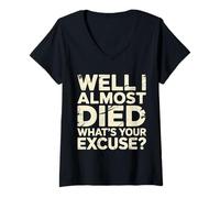 Mujer Well I Almost Died What's Your Excuse Thrill Sarcasm - Camiseta Cuello V
