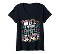 Mujer Well I Almost Died What's Your Excuse Thrill Sarcasm - Camiseta Cuello V