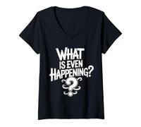 Mujer What Is Even Happening Confundido Sarcástico Aleatorio |- Camiseta Cuello V