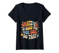 Mujer Whatever Is Good For Your Soul Do That Prioridades - Camiseta Cuello V