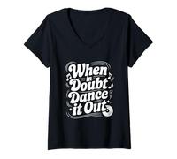Mujer When In Doubt Dance It out - Cita Motivacional Camiseta Cuello V