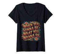 Mujer When You Gonna Be What You Wanna Be Sueños Ambiciones - Camiseta Cuello V