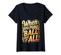 Mujer When You Play Ball Leave It All - Camiseta Cuello V