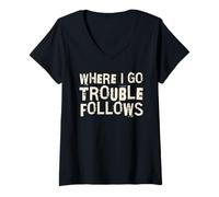 Mujer Where I Go Trouble Follows Cool Funny Camiseta Cuello V