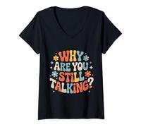 Mujer Why Are You Still Talking |- Camiseta Cuello V