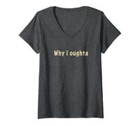 Mujer Why I Oughta - Grandpa'S Old Time Colloquial Humor Camiseta Cuello V