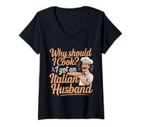 Mujer Why Should I Cook I Got An Italian Husband |- Camiseta Cuello V