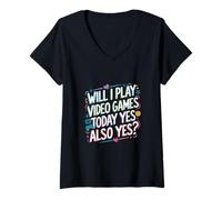 Mujer Will I Play Video Games Today Yes Also Yes --- Camiseta Cuello V