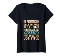 Mujer Wizard Job Title Quote - Funny ER Pediatrician Camiseta Cuello V