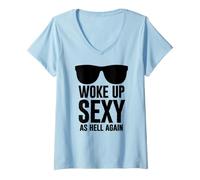 Mujer Woke Up Sexy As Hell Again Funny Saying Im Too Sexy For This Camiseta Cuello V