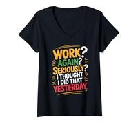 Mujer Work Again Seriously I Thought I Did That Yesterday - Camiseta Cuello V