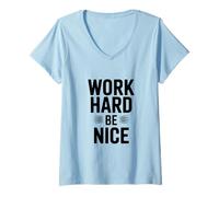 Mujer Work Hard Be Nice - Cita Motivacional inspiradora Camiseta Cuello V
