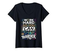 Mujer Work Hard So You Can Shop Harder Motivación del ajetreo Camiseta Cuello V