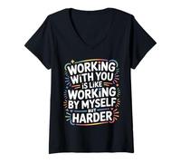 Mujer Working with You Is Like Working Alone But Harder - Camiseta Cuello V