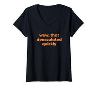 Mujer Wow, That Deescalated Quickly Fun Joke Humor Slogan Camiseta Cuello V