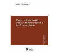 Mujer y administración pública: Políticas públicas e igualdad de género (ATELIER ADMINISTRATIVO)