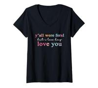 Mujer Y’All were Feral But I Low Key Love You Camiseta Cuello V