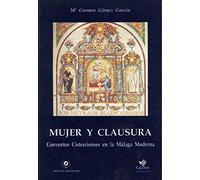 Mujer y clausura: Conventos Cistercienses en la Málaga Moderna: 5 (Coediciones)