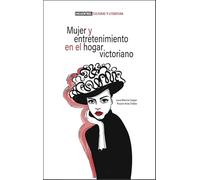 Mujer y entretenimiento en el hogar victoriano: 1 (ENCUENTROS. CULTURA Y LITERATURA)