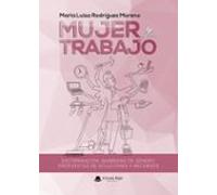 Mujer Y Trabajo . Discriminación Barreras De Género Propuestas De Solu