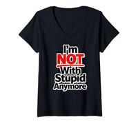 Mujer Ya no Estoy con estúpido Camiseta Cuello V