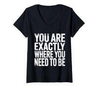 Mujer You Are Exactly Where You Need To Be Positividad |- Camiseta Cuello V