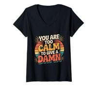 Mujer You Are Too Calm To Give A Damn Energía fría sarcástica - Camiseta Cuello V