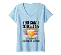 Mujer You Cant Drink All Day If You Dont Start in The Morning Beer Camiseta Cuello V