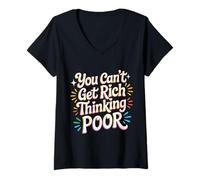 Mujer You Can't Get Rich Thinking Poor Ambición de Riqueza - Camiseta Cuello V